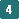 4